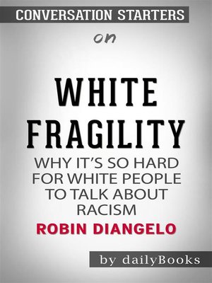 cover image of White Fragility--Why It's So Hard for White People to Talk About Racism by Robin DiAngelo | Conversation Starters